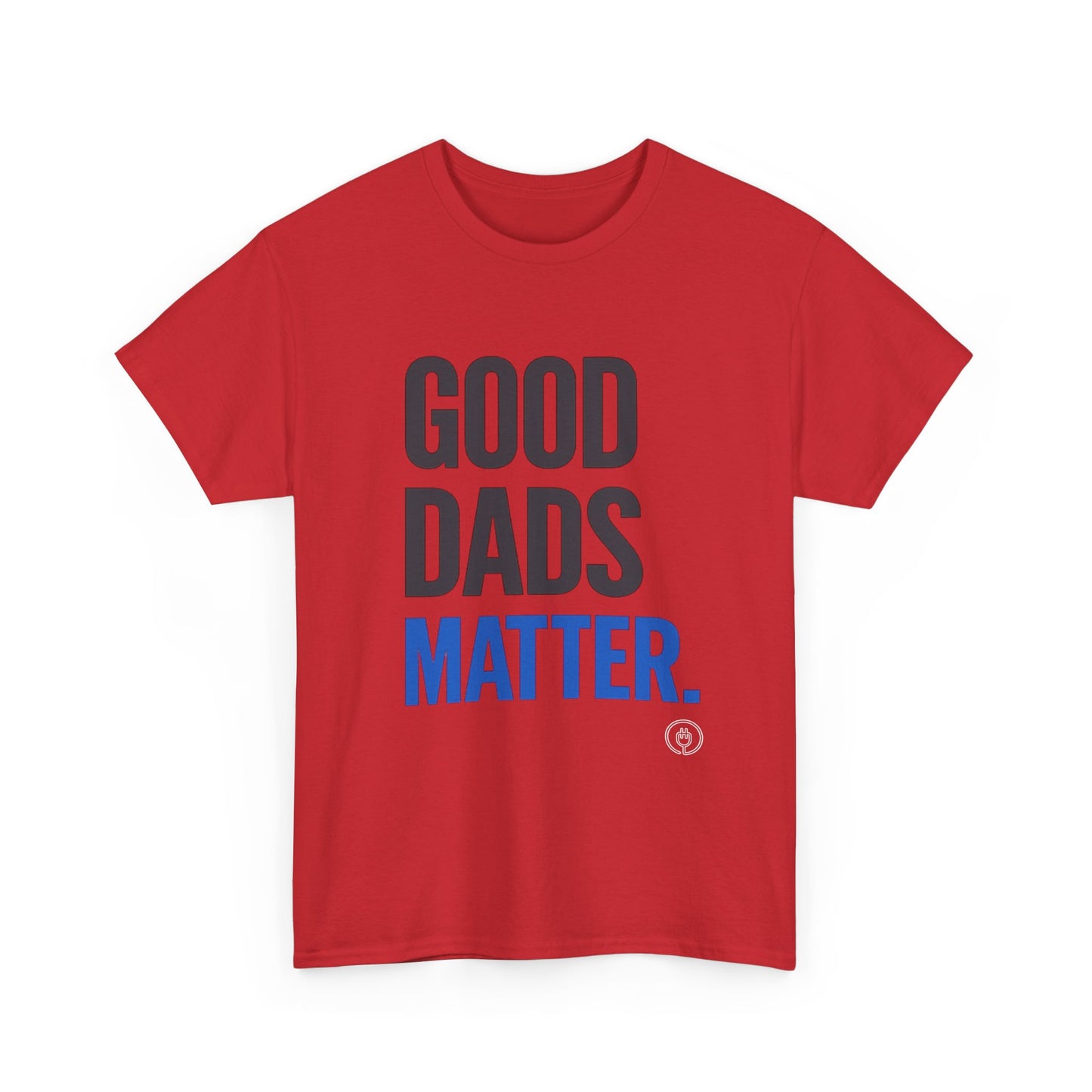 Good Dads Matter Tee Fathers’ Day Gift