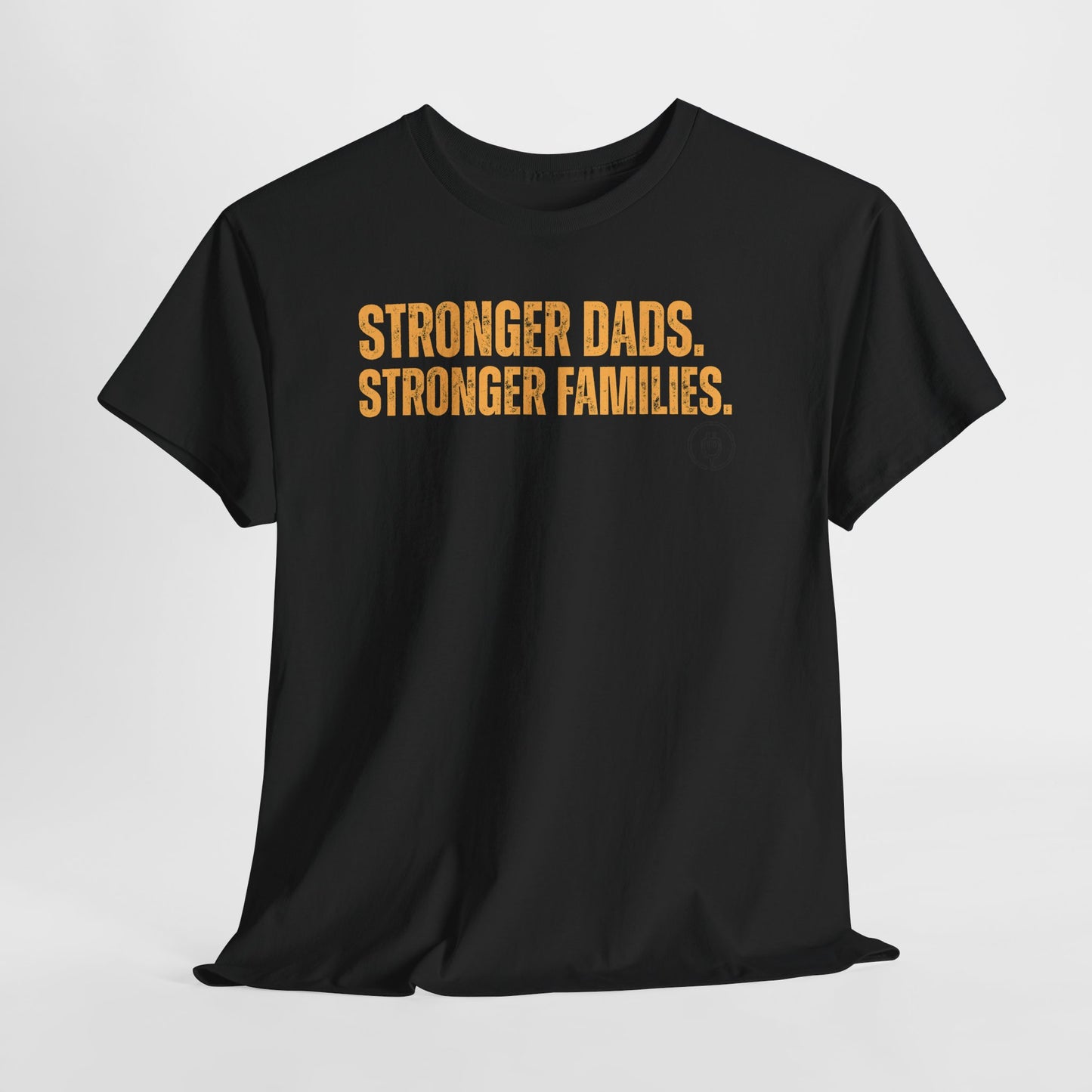 Strong Fathers T-Shirt — “Stronger Dads. Stronger Families.” Supportive Fatherhood Tee