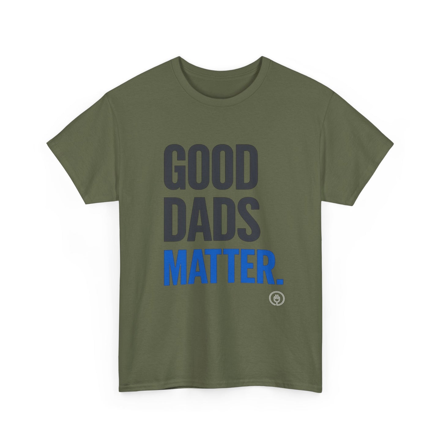 Good Dads Matter Tee Fathers’ Day Gift