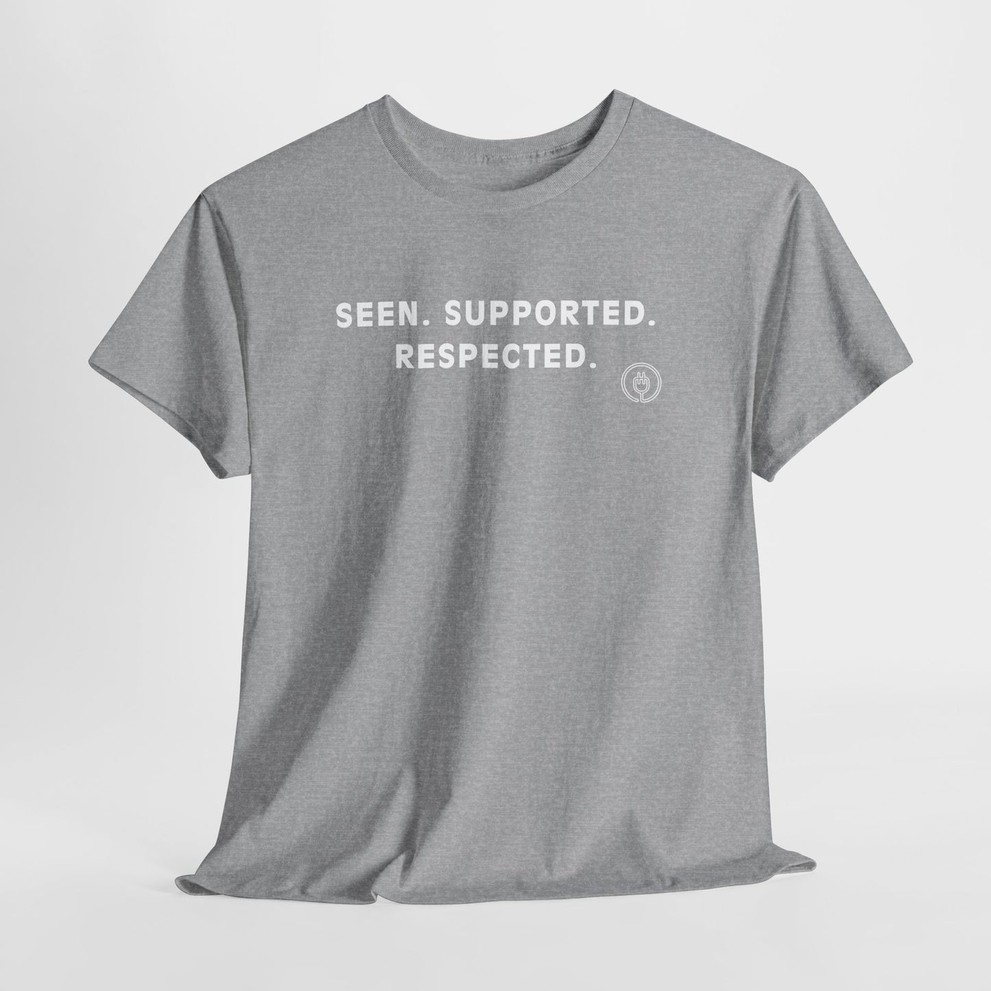 Seen. Supported. Respected. Tee — Empowerment Message T‑Shirt