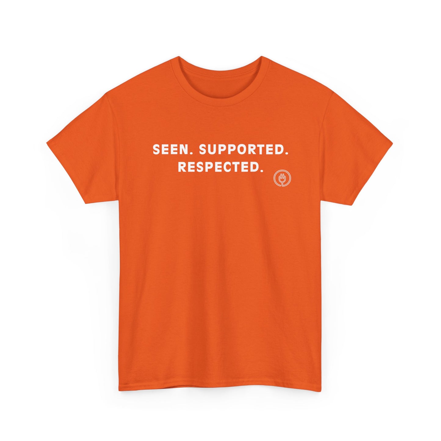Seen. Supported. Respected. Tee — Empowerment Message T‑Shirt