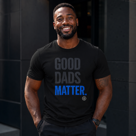Good Dads Matter Blue & Black Letters Adult Shirt