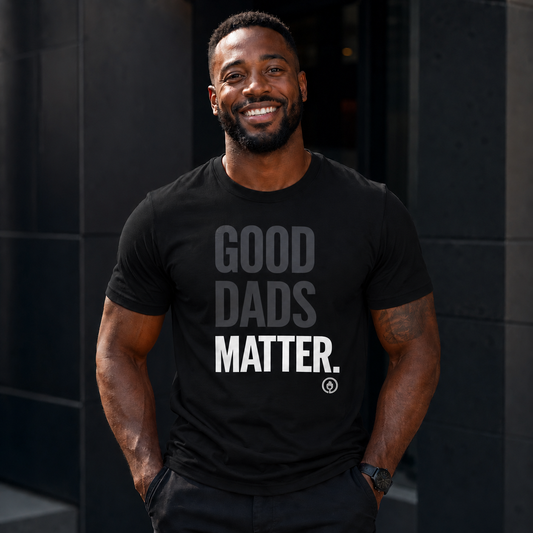 Good Dads Matter White & Black Letters Adult Shirt